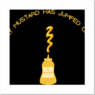 My mustard has jumped off! Posters and Art